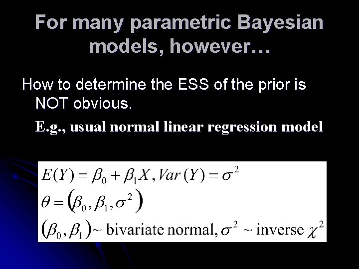 For many parametric Bayesian models, however… How to determine the ESS of the prior For many parametric Bayesian models, however… How to determine the ESS of the prior