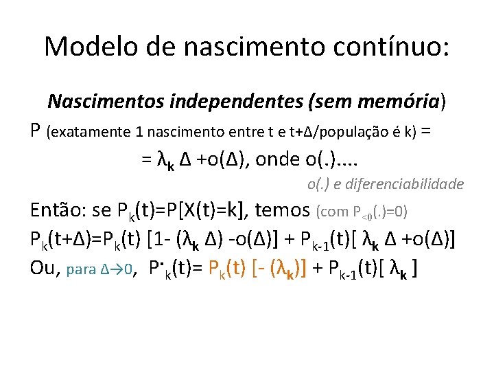 Modelo de nascimento contínuo: Nascimentos independentes (sem memória) P (exatamente 1 nascimento entre t