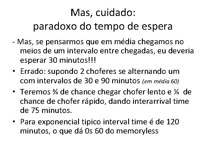 Mas, cuidado: paradoxo do tempo de espera - Mas, se pensarmos que em média