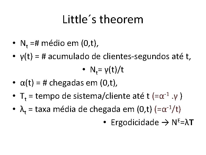 Little´s theorem • Nt =# médio em (0, t), • γ(t) = # acumulado