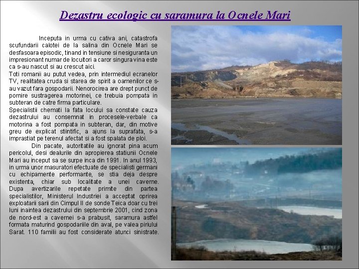 Dezastru ecologic cu saramura la Ocnele Mari Inceputa in urma cu cativa ani, catastrofa