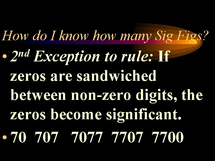 How do I know how many Sig Figs? nd • 2 Exception to rule: