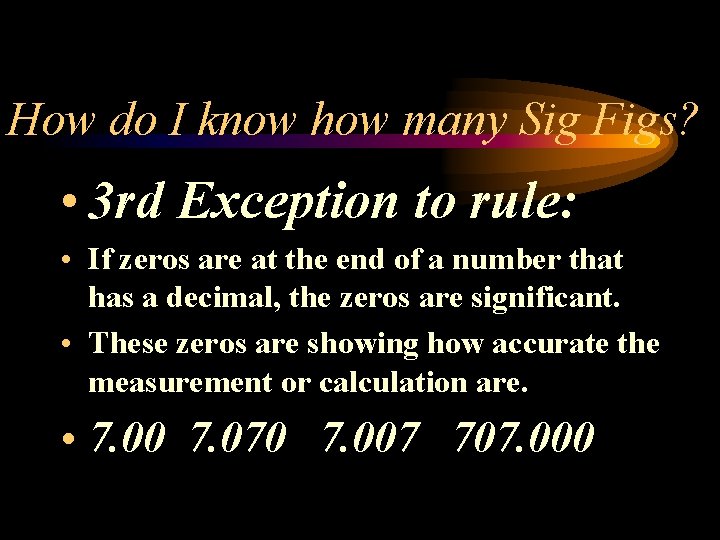 How do I know how many Sig Figs? • 3 rd Exception to rule:
