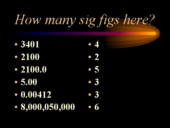 How many sig figs here? • • • 3401 2100. 0 5. 00 0.