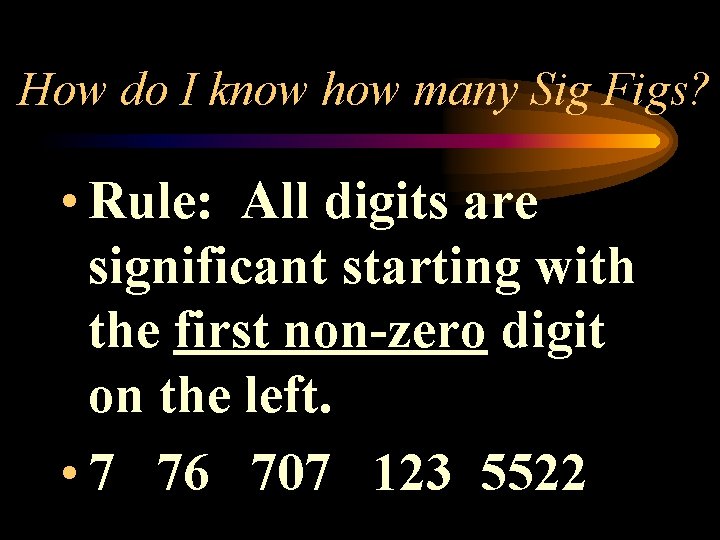 How do I know how many Sig Figs? • Rule: All digits are significant