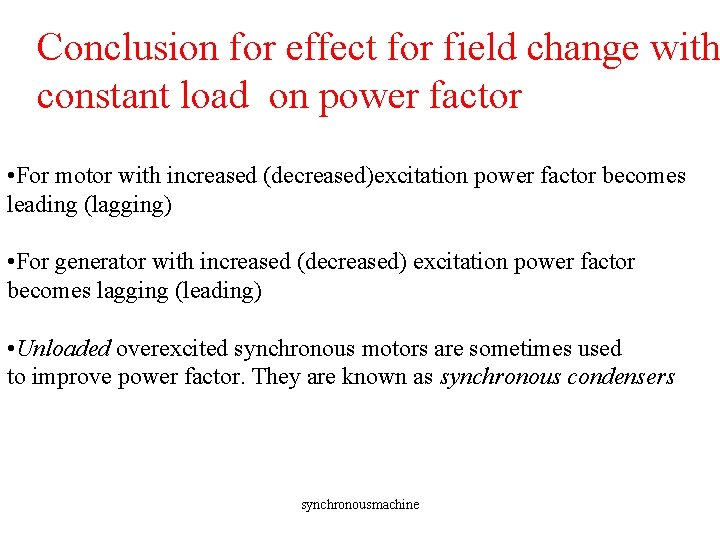Conclusion for effect for field change with constant load on power factor • For Conclusion for effect for field change with constant load on power factor • For