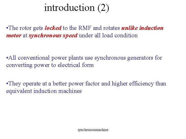 introduction (2) • The rotor gets locked to the RMF and rotates unlike induction introduction (2) • The rotor gets locked to the RMF and rotates unlike induction