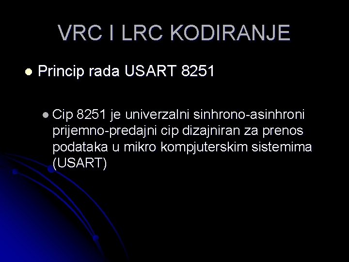 VRC I LRC KODIRANJE l Princip rada USART 8251 l Cip 8251 je univerzalni