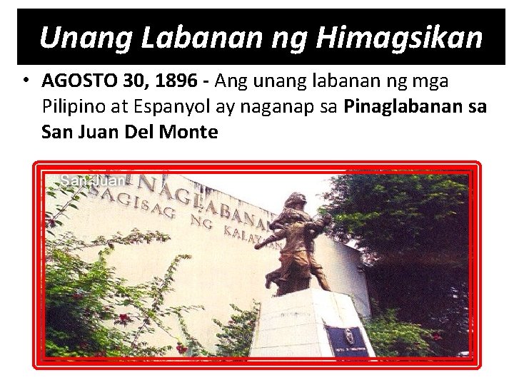 Unang Labanan ng Himagsikan • AGOSTO 30, 1896 - Ang unang labanan ng mga