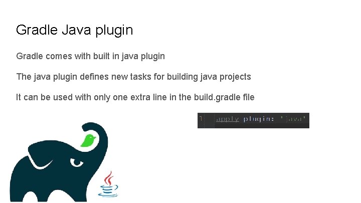 Gradle Java plugin Gradle comes with built in java plugin The java plugin defines