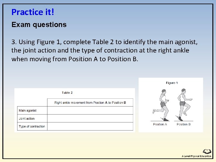 Practice it! Exam questions 3. Using Figure 1, complete Table 2 to identify the Practice it! Exam questions 3. Using Figure 1, complete Table 2 to identify the
