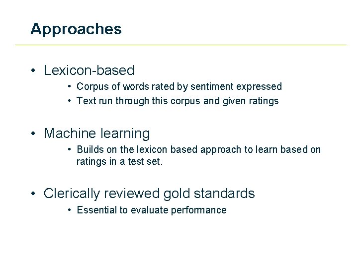 Approaches • Lexicon-based • Corpus of words rated by sentiment expressed • Text run