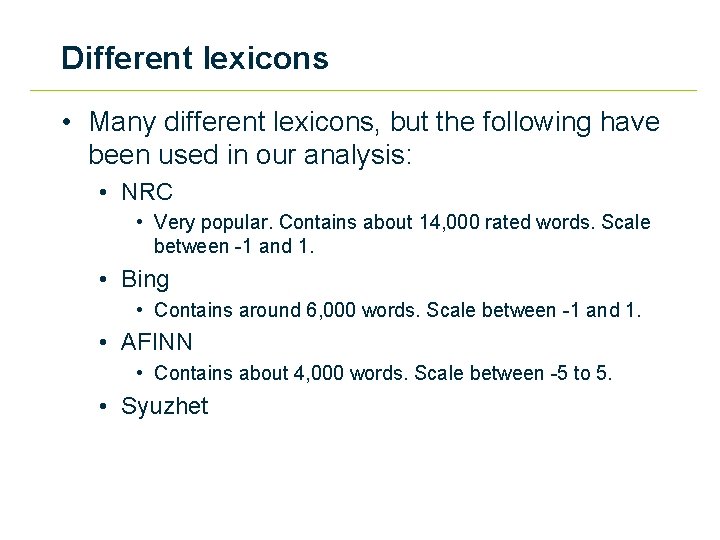 Different lexicons • Many different lexicons, but the following have been used in our