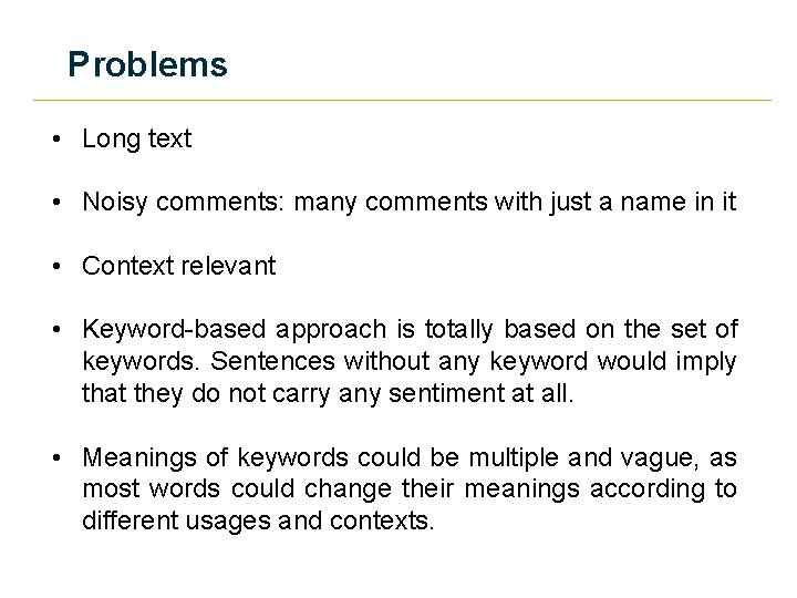 Problems • Long text • Noisy comments: many comments with just a name in