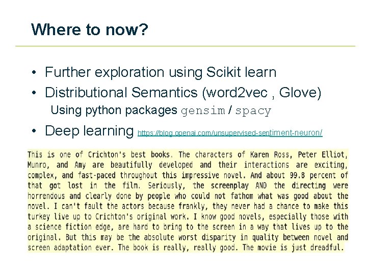Where to now? • Further exploration using Scikit learn • Distributional Semantics (word 2