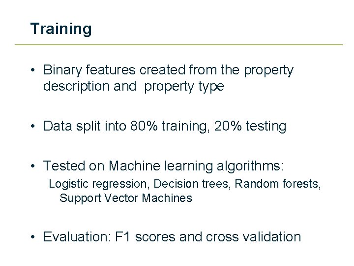 Training • Binary features created from the property description and property type • Data