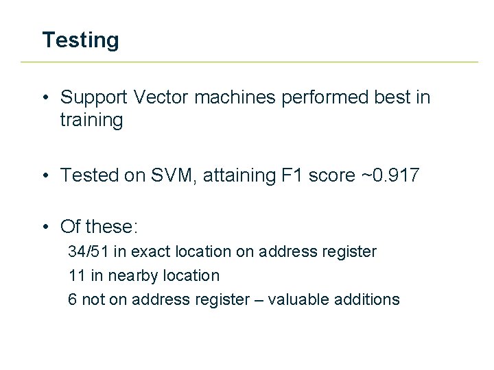 Testing • Support Vector machines performed best in training • Tested on SVM, attaining