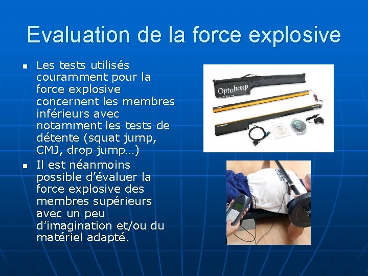 Evaluation de la force explosive n n Les tests utilisés couramment pour la force