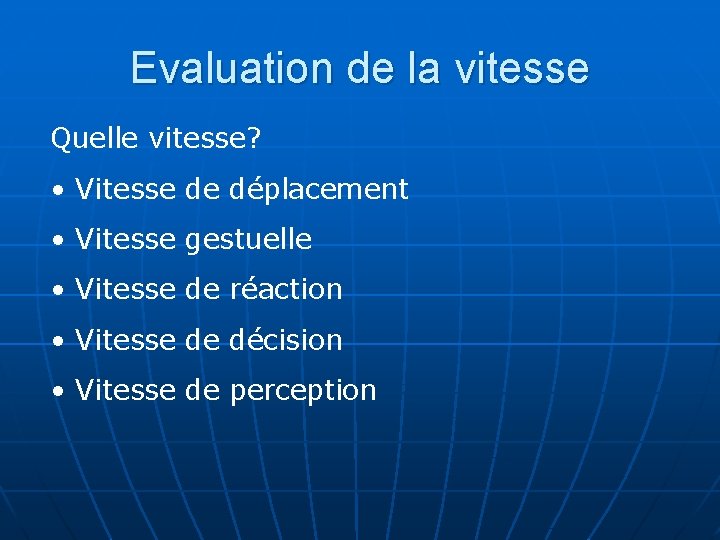 Evaluation de la vitesse Quelle vitesse? • Vitesse de déplacement • Vitesse gestuelle •