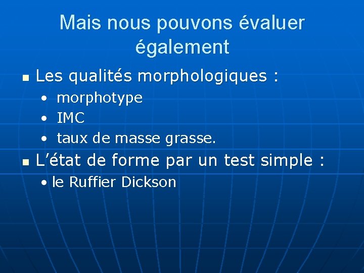 Mais nous pouvons évaluer également n Les qualités morphologiques : • morphotype • IMC