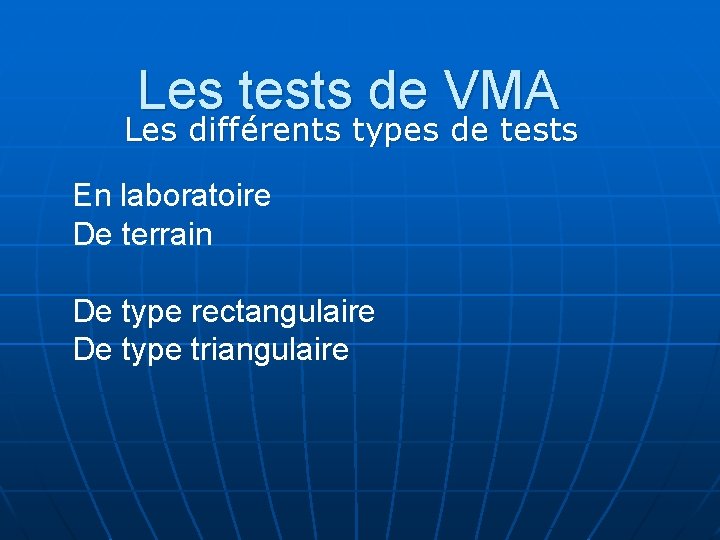 Les tests de VMA Les différents types de tests En laboratoire De terrain De