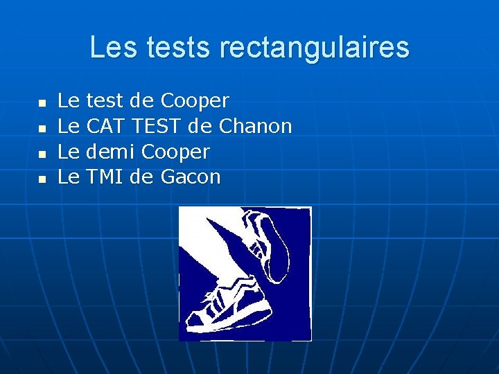 Les tests rectangulaires n n Le test de Cooper Le CAT TEST de Chanon