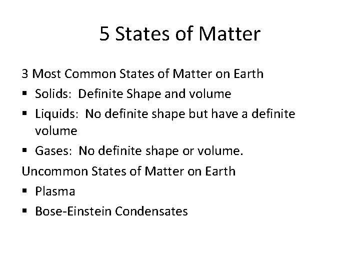 5 States of Matter 3 Most Common States of Matter on Earth § Solids: