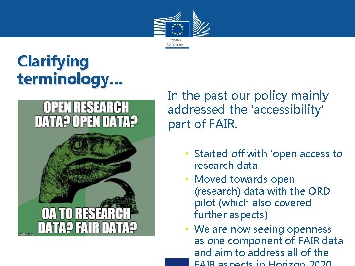 Clarifying terminology… In the past our policy mainly addressed the 'accessibility' part of FAIR.