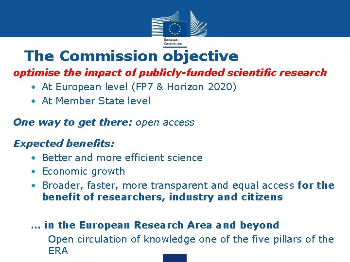 The Commission objective optimise the impact of publicly-funded scientific research • At European level