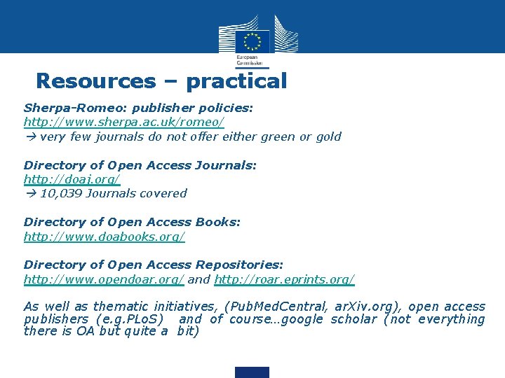 Resources – practical • • • Sherpa-Romeo: publisher policies: http: //www. sherpa. ac. uk/romeo/