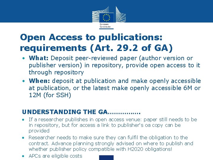 Open Access to publications: requirements (Art. 29. 2 of GA) • What: Deposit peer-reviewed