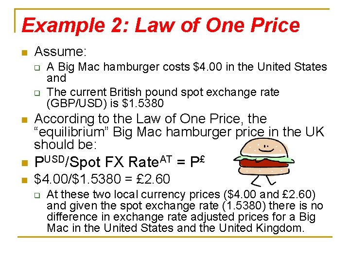 Example 2: Law of One Price n Assume: q q n A Big Mac