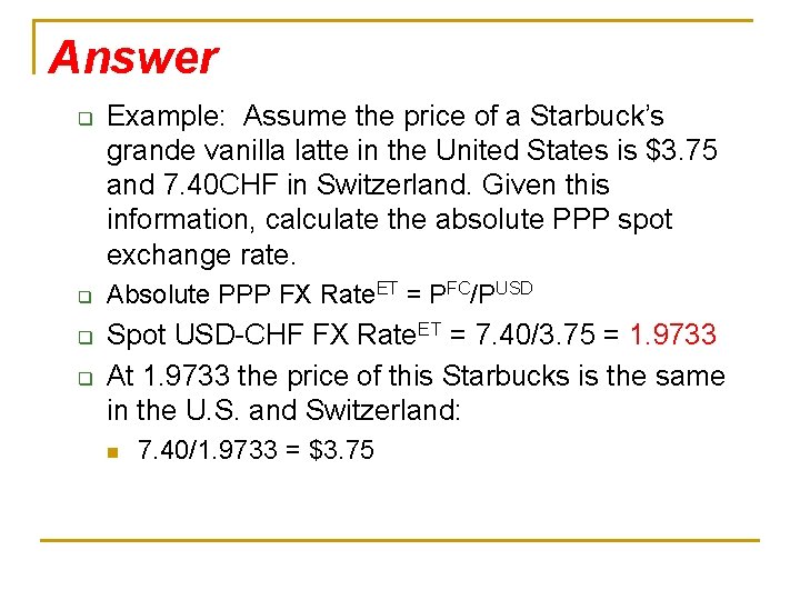 Answer q q Example: Assume the price of a Starbuck’s grande vanilla latte in