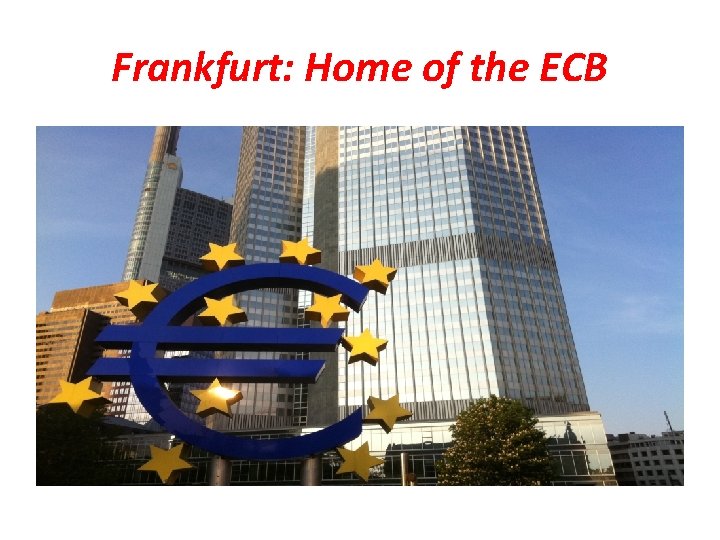 Frankfurt: Home of the ECB 