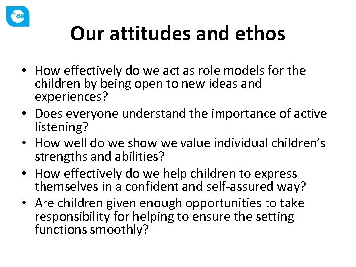 Our attitudes and ethos • How effectively do we act as role models for