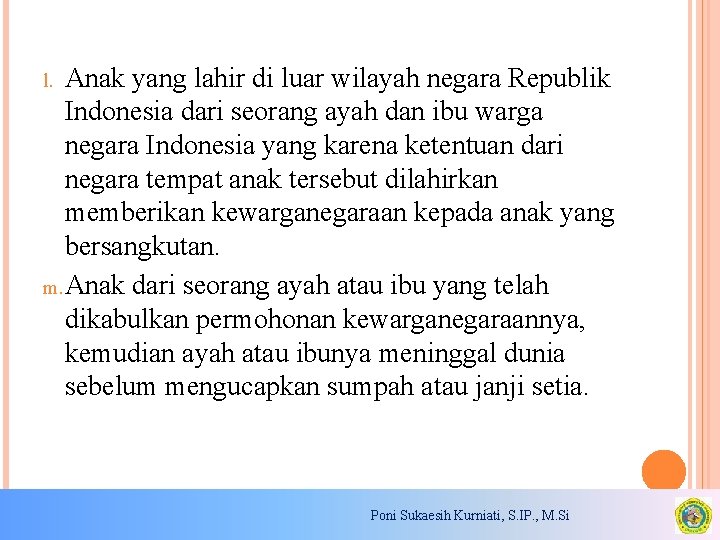 Anak yang lahir di luar wilayah negara Republik Indonesia dari seorang ayah dan ibu