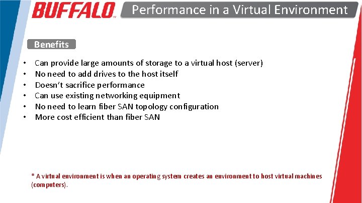 Performance in a Virtual Environment Benefits • • • Can provide large amounts of