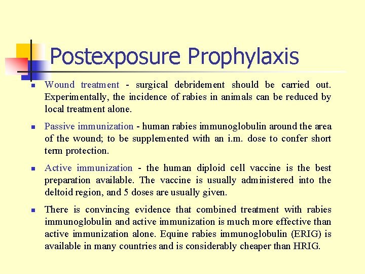 Postexposure Prophylaxis n n Wound treatment - surgical debridement should be carried out. Experimentally,