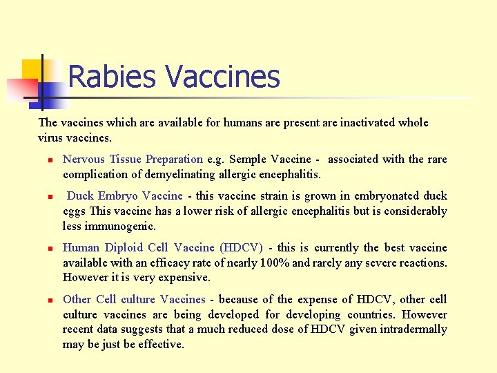 Rabies Vaccines The vaccines which are available for humans are present are inactivated whole