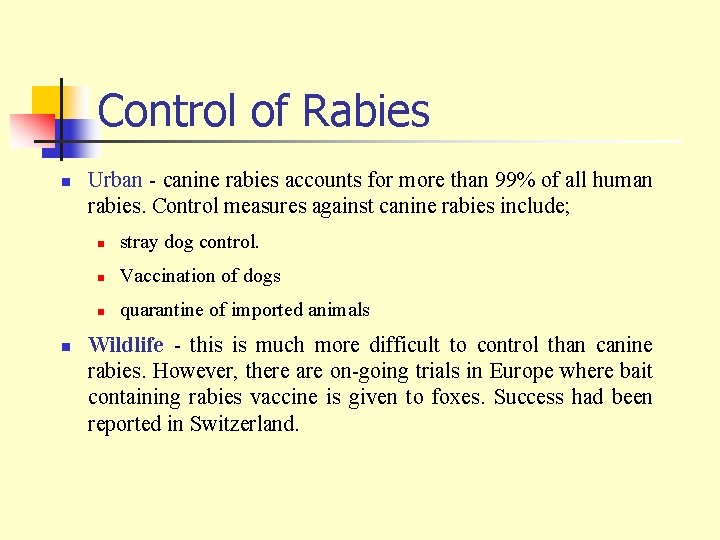Control of Rabies n n Urban - canine rabies accounts for more than 99%