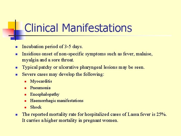 Clinical Manifestations n n Incubation period of 3 -5 days. Insidious onset of non-specific