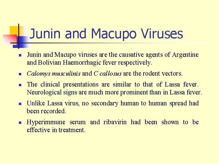 Junin and Macupo Viruses n n n Junin and Macupo viruses are the causative