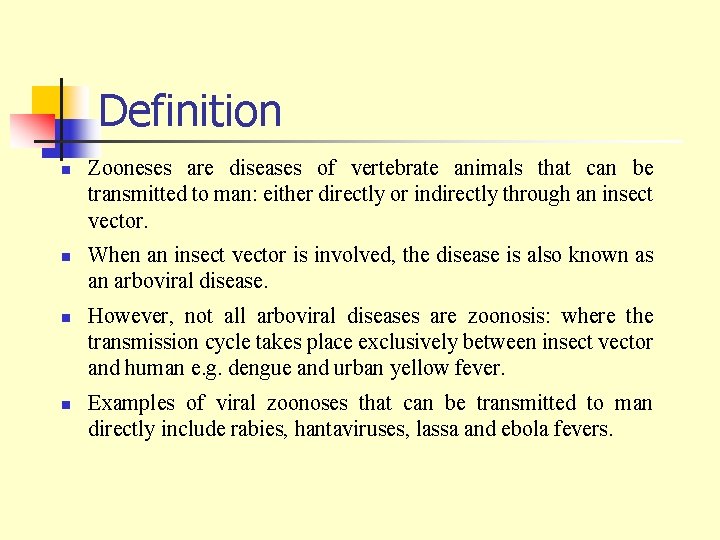 Definition n n Zooneses are diseases of vertebrate animals that can be transmitted to