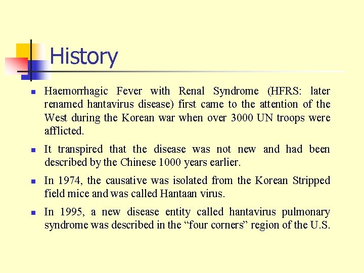 History n n Haemorrhagic Fever with Renal Syndrome (HFRS: later renamed hantavirus disease) first