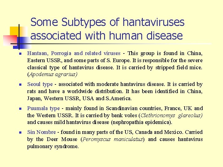 Some Subtypes of hantaviruses associated with human disease n n Hantaan, Porrogia and related