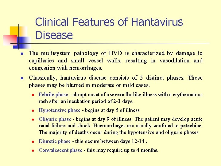 Clinical Features of Hantavirus Disease n n The multisystem pathology of HVD is characterized