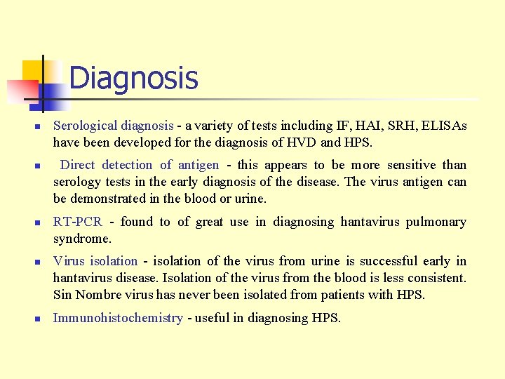 Diagnosis n n n Serological diagnosis - a variety of tests including IF, HAI,