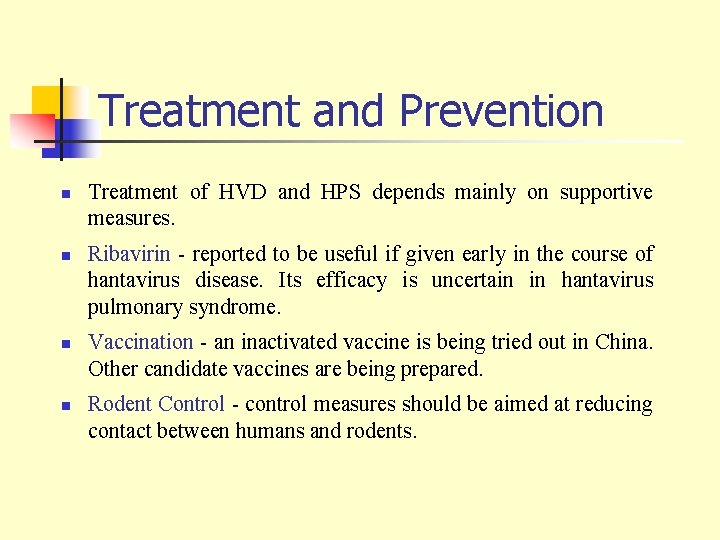 Treatment and Prevention n n Treatment of HVD and HPS depends mainly on supportive