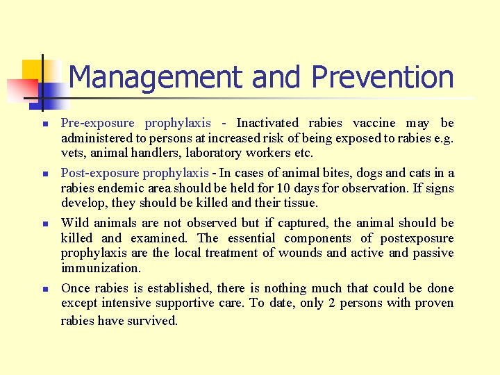 Management and Prevention n n Pre-exposure prophylaxis - Inactivated rabies vaccine may be administered