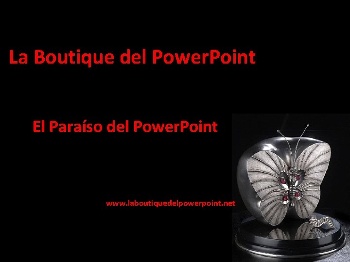 La Boutique del Power. Point El Paraíso del Power. Point www. laboutiquedelpowerpoint. net 